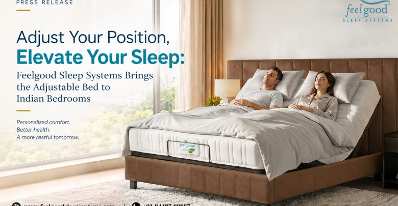 Adjust Your Position, Elevate Your Sleep: Feelgood Sleep Systems Brings the Adjustable Bed to Indian Bedrooms, recliner bed